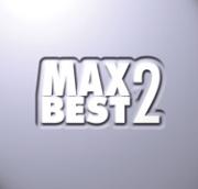 MAX BEST 2 / }bNXExXg 2 F myCD